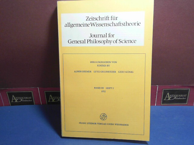 Diemer, Alwin, Lutz Geldsetzer und Gert Knig:  Zeitschrift fr allgemeine Wissenschaftstheorie. Journal for General Philosophy of Science. Band III, Heft 2, 1972 