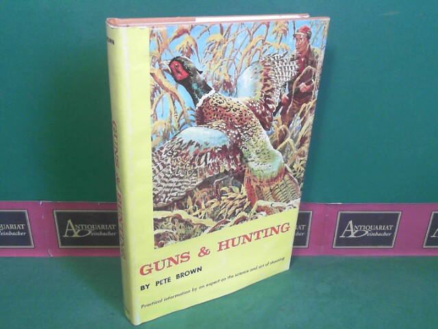 Brown, Pete:  Guns & Hunting - Practical Information by an expert on the science and art of shooting. 