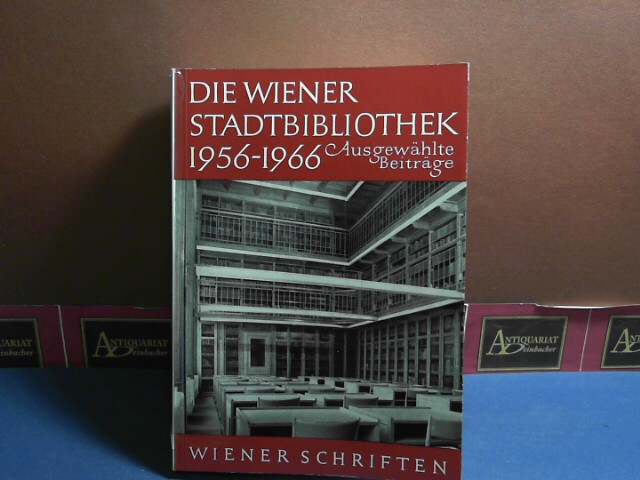 Amt fr Kultur, Volksbildung und Schulverwaltung der Stadt Wien:  Die Wiener Stadtbibliothek 1959-1966. Ausgewhlte Beitrge. (= Wiener Schriften, Heft 24). 
