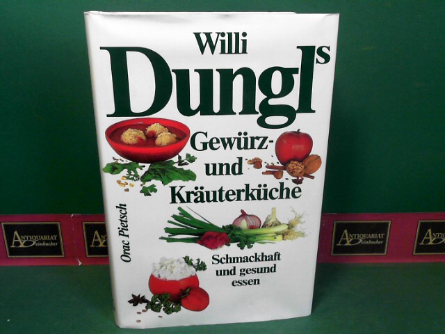 Dungl, Willi und Wolfgang Exel:  Willi Dungl`s Gewrz- und Kruterkche. - Schmackhaft und gesund essen. 