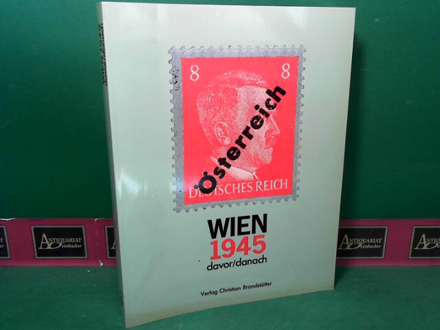 Waechter-Bhm, Liesbeth:  Wien 1945  - davor / danach. (= Begleitbuch zur gleichnamigen Ausstellung). 