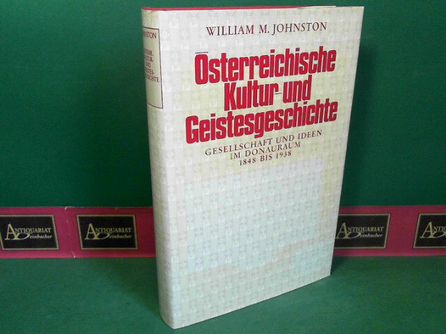 Johnston, William M.:  sterreichische Kultur- und Geistesgeschichte. Gesellschaft und Ideen im Donauraum 1848 - 1938. 