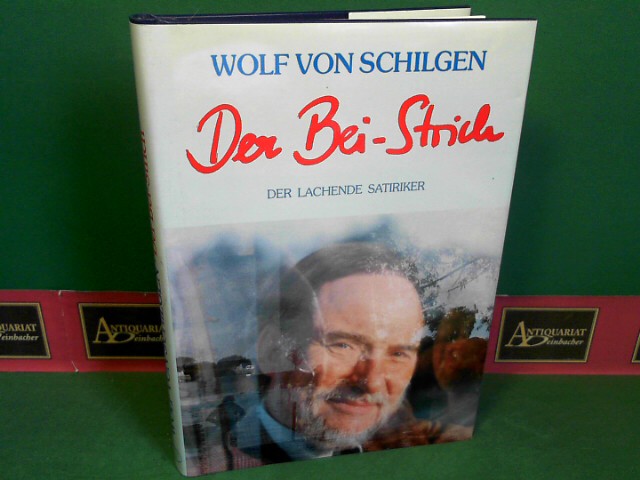 Schilgen, Wolf von:  Der Bei-Strich - Der lachende Satiriker. 