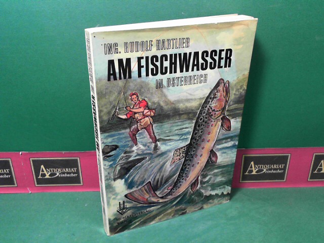 Hartlieb, Rudolf:  Am Fischwasser in sterreich - Ein Handbuch fr Sportfischer. 