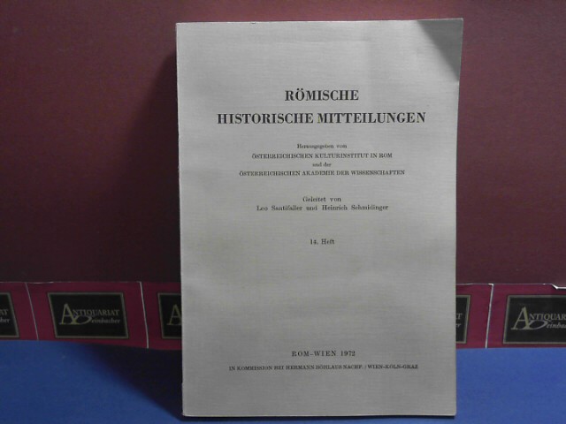 Santifaller, Leo und Heinrich Schmidinger:  Rmische historische Mitteilungen. 14. Heft 1972. Herausgegeben vom sterreichischen Kulturinstitut in Rom und der sterreichischen Akademie der Wissenschaften. 
