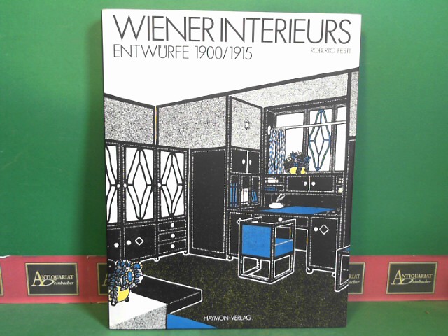 Festi, Roberto:  Wiener Interieurs - Entwrfe 1900/1915. 