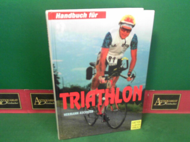 Handbuch für Triathlon. Tips, Trainingspläne, Triathlonveranstaltungen. Praxiserfahrungen eines Triathleten.