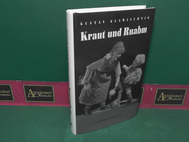 Glawischnig, Gustav:  Kraut und Ruabm - Mundartgedichte, Sprche und Gstanzln, Geschichten und Erinnerungen. 