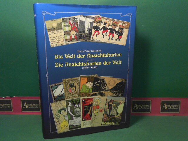 Koschek, Hans-Peter:  Die Welt der Ansichtskarten. Die Ansichtskarten der Welt (1869 - 1939). 