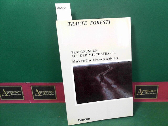 Foresti, Traute:  Begegnungen auf der Milchstrasse. Merkwrdige Liebesgeschichten. 