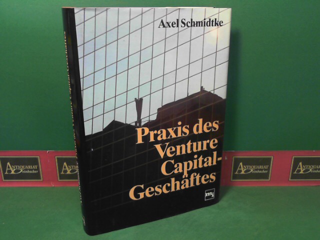 Schmidtke, Axel:  Praxis des Venture Capital - Geschftes. 