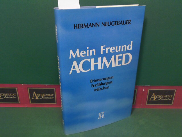 Neugebauer, Hermann:  Mein Freund Achmed. Erinnerungen, Erzhlungen, Mrchen. 