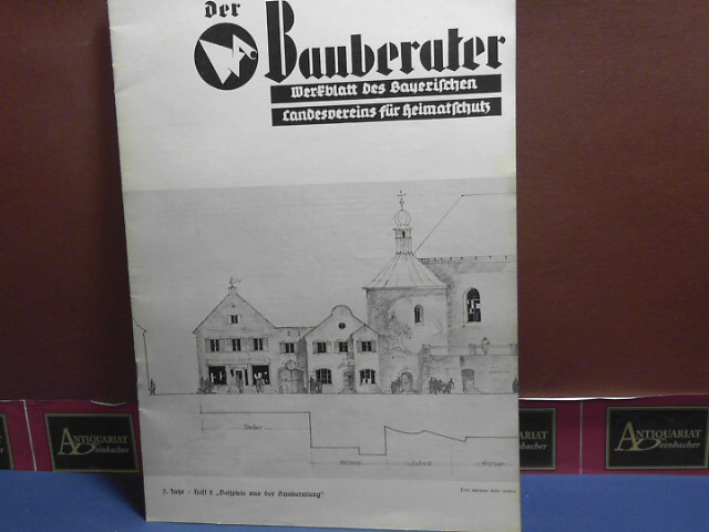 Beispiele aus der Bauberatung (= Der Bauberater. Werkblatt des Bayerischen Landsvereins für Heimatschutz, 7. Jahr, Heft 2).