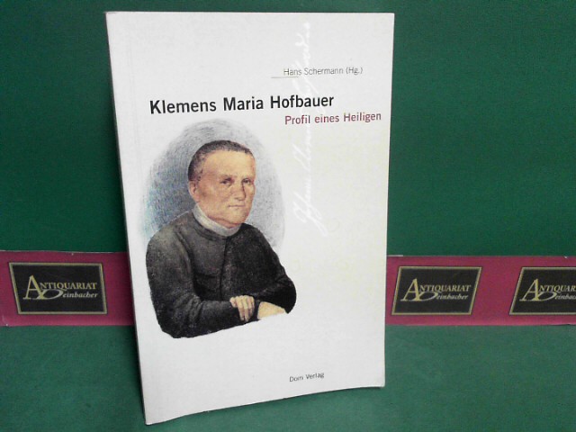 Schermann, Hans:  Klemens Maria Hofbauer - Profil eines Heiligen. 