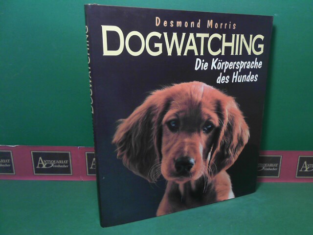 Morris, Desmond:  Dogwatching. Die Krpersprache des Hundes. 