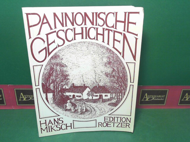 Pannonische Geschichten - Erzählungen.  1.Auflage, - Miksch, Hans