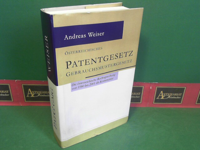 Weiser, Andreas:  sterreichisches Patentgesetz - Gebrauchsmustergesetz. 