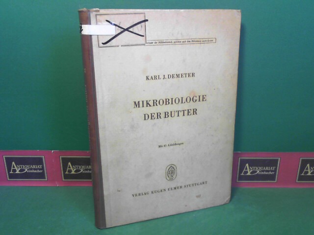Mikrobiologie der Butter. Ein Handbuch für Milchwissenschaftler, Molkereifachleute, Studierende der Milchwirtschaft, Nahrungsmittelchemiker und Hygeniker. (= Gesamtliteratur der Milchwirtschaft, Band 46).