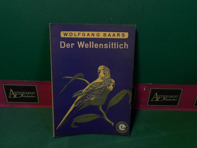 Der Wellensittich. Seine Pflege und Zucht. (= Lehrmeister Bücherei, Band 818).