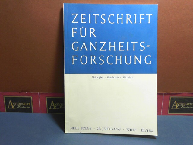 Zeitschrift für Ganzheitsforschung. Philosophie-Gesellschaft-Wirtschaft. Neue Folge, 26. Jahrgang, Heft IV/1982.