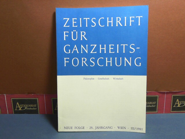 Zeitschrift für Ganzheitsforschung. Philosophie-Gesellschaft-Wirtschaft. Neue Folge, 25. Jahrgang, Heft IV/1981.