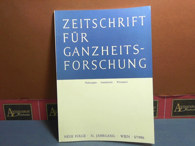 Pichler, J. Hanns:  Zeitschrift fr Ganzheitsforschung. Philosophie-Gesellschaft-Wirtschaft. Neue Folge, 30. Jahrgang, Heft I/1986. 