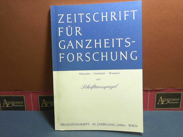 Pichler, J. Hanns:  Zeitschrift fr Ganzheitsforschung. Philosophie-Gesellschaft-Wirtschaft. Neue Folge, 50. Jahrgang, Ergnzungsheft mit Schrifttumsspiegel. 