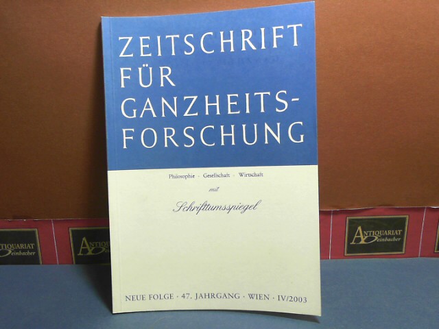 Pichler, J. Hanns:  Zeitschrift fr Ganzheitsforschung. Philosophie-Gesellschaft-Wirtschaft. Neue Folge, 47. Jahrgang,  IV. Heft mit Schrifttumsspiegel. 