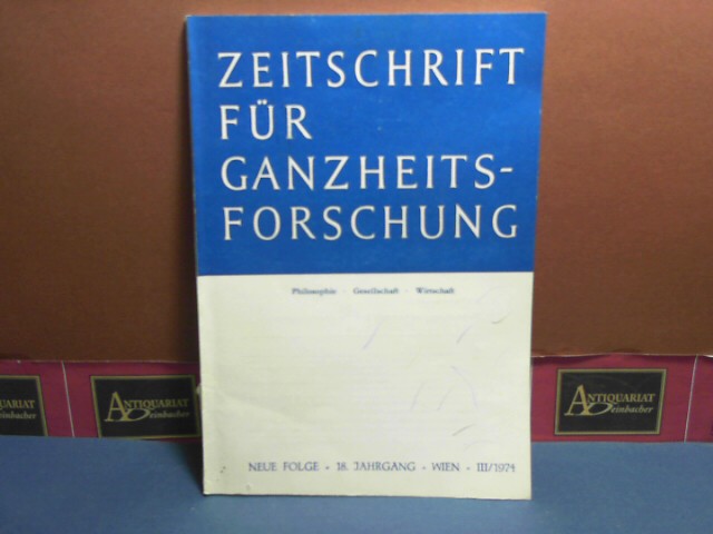 Zeitschrift für Ganzheitsforschung. Philosophie-Gesellschaft-Wirtschaft. Neue Folge, 18. Jahrgang,  III. Heft 1974.