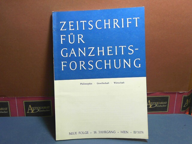 Pichler, J. Hanns:  Zeitschrift fr Ganzheitsforschung. Philosophie-Gesellschaft-Wirtschaft. Neue Folge, 18. Jahrgang,  II. Heft 1974. 