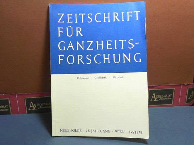 Zeitschrift für Ganzheitsforschung. Philosophie-Gesellschaft-Wirtschaft. Neue Folge, 23. Jahrgang,  IV. Heft 1979.