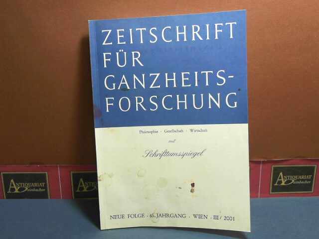 Pichler, J. Hanns:  Zeitschrift fr Ganzheitsforschung. Philosophie-Gesellschaft-Wirtschaft. Neue Folge, 45. Jahrgang,  III. Heft 2001 mit Schrifttumsspiegel. 