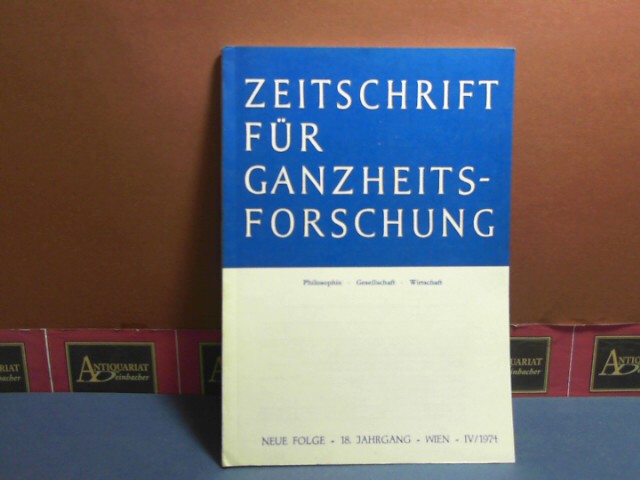 Pichler, J. Hanns:  Zeitschrift fr Ganzheitsforschung. Philosophie-Gesellschaft-Wirtschaft. Neue Folge, 18. Jahrgang,  IV. Heft 1974. 