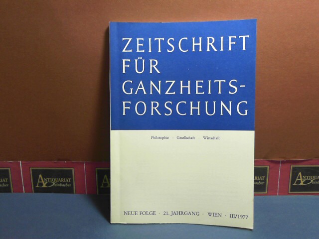 Pichler, J. Hanns:  Zeitschrift fr Ganzheitsforschung. Philosophie-Gesellschaft-Wirtschaft. Neue Folge, 21. Jahrgang,  III. Heft 1977. 