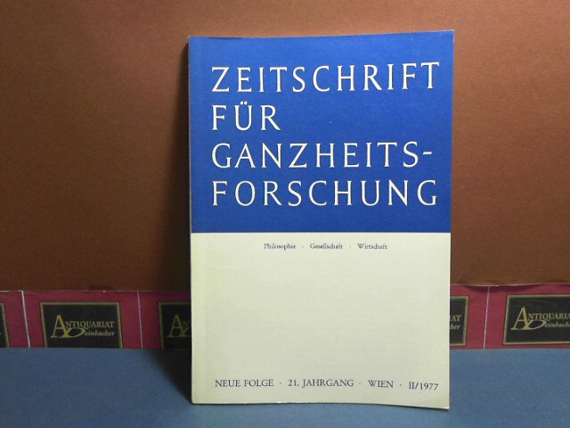 Zeitschrift für Ganzheitsforschung. Philosophie-Gesellschaft-Wirtschaft. Neue Folge, 21. Jahrgang,  II. Heft 1977.