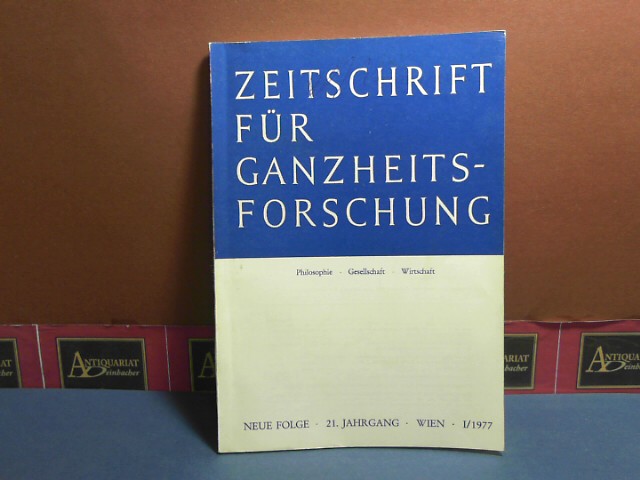 Pichler, J. Hanns:  Zeitschrift fr Ganzheitsforschung. Philosophie-Gesellschaft-Wirtschaft. Neue Folge, 21. Jahrgang,  I. Heft 1977. 