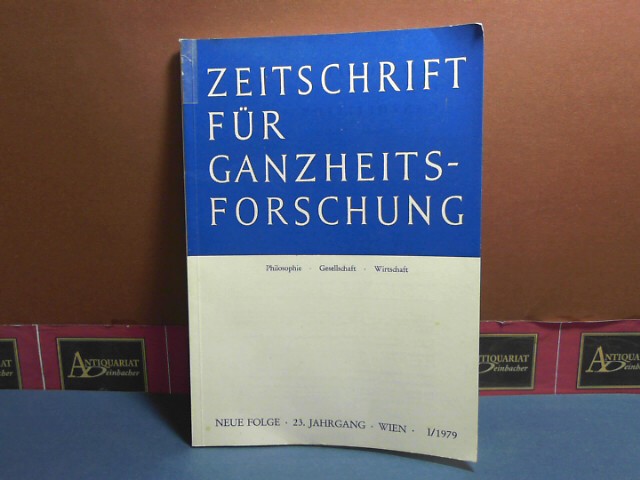 Zeitschrift für Ganzheitsforschung. Philosophie-Gesellschaft-Wirtschaft. Neue Folge, 23. Jahrgang,  I. Heft 1979.