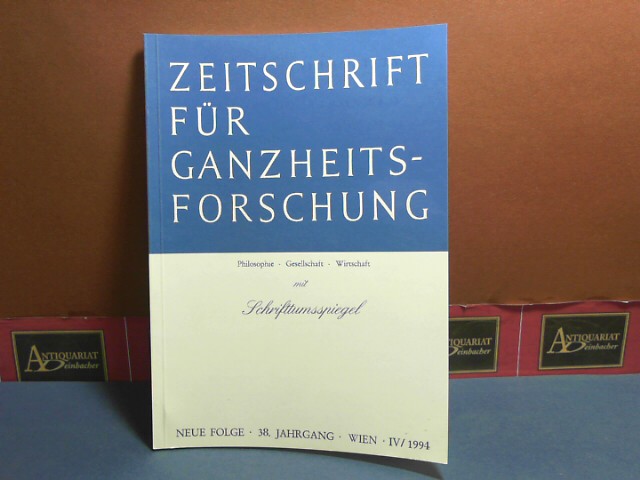 Zeitschrift für Ganzheitsforschung. Philosophie-Gesellschaft-Wirtschaft. Neue Folge, 38. Jahrgang,  IV. Heft 1994 mit Schrifttumsspiegel.