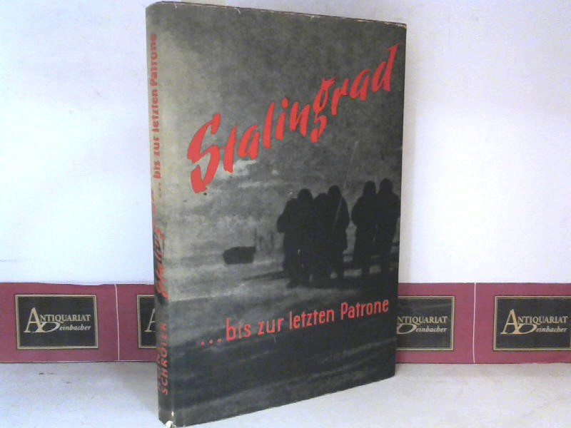 Schrter, Heinz:  Stalingrad .... bis zur letzten Patrone. 