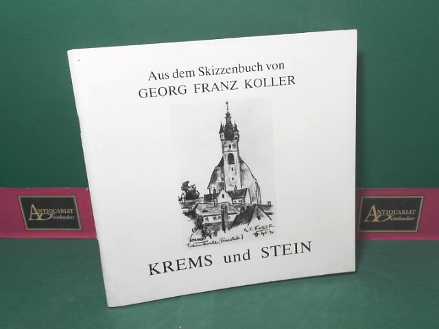 Koller, Georg Franz:  Krems und Stein - Aus dem Skizzenbuch von Georg Franz Koller. 