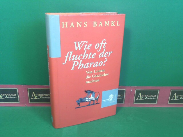 Bankl, Hans:  Wie oft fluchte der Pharao - Von Leuten, die Geschichte machten. 
