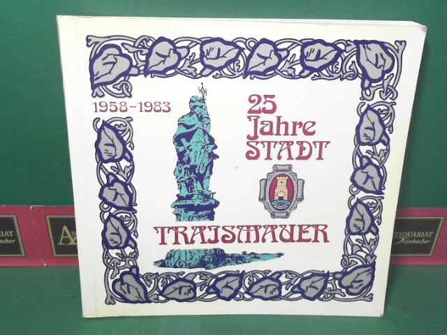 25 Jahre Stadt Traismauer 1958-1983. Festschrift der Stadtgemeinde Traismauer.