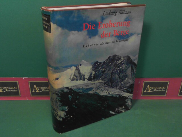 Bhnau, Ludwig:  Die Eroberung der Berge - Ein Buch vom Abenteuer des Bergsteigens. 