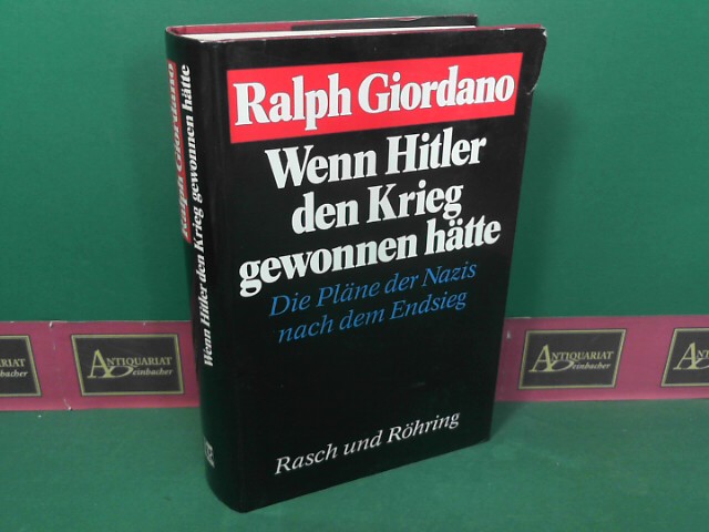 Giordano, Ralph:  Wenn Hitler den Krieg gewonnen hätte - Die Pläne der Nazis nach dem Endsieg. 