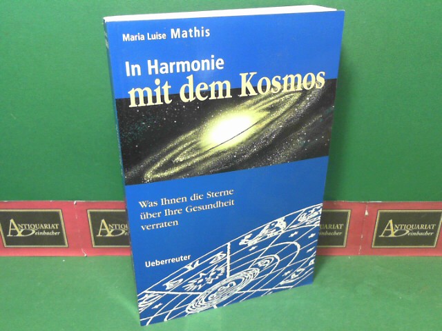 Mathis, Marie Luise:  In Harmonie mit dem Kosmos - Was Ihnen die Sterne ber Ihre Gesundheit verraten. 
