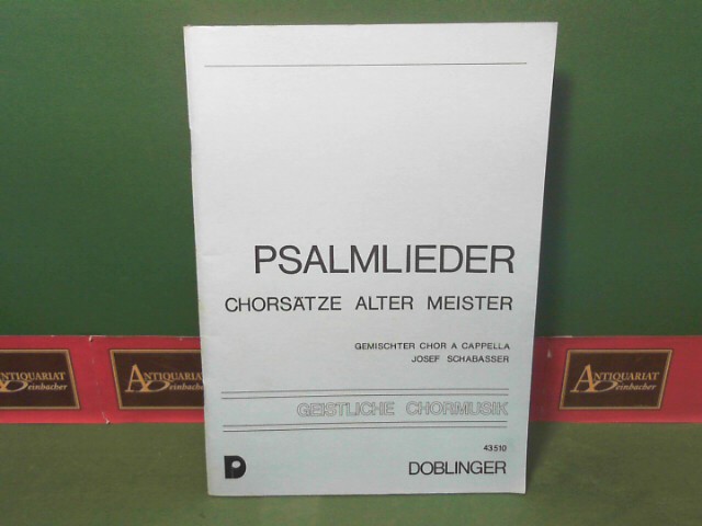 Schabasser, Josef:  Psalmlieder - Chorstze alter Meister fr Gemischten Chor a cappella. (= Geistliche Chormusik, 9.Folge, 43 510). 