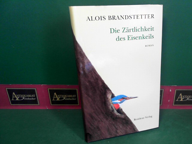 Brandstetter, Alois:  Die Zrtlichkeit des Eisenkeils - Roman. 
