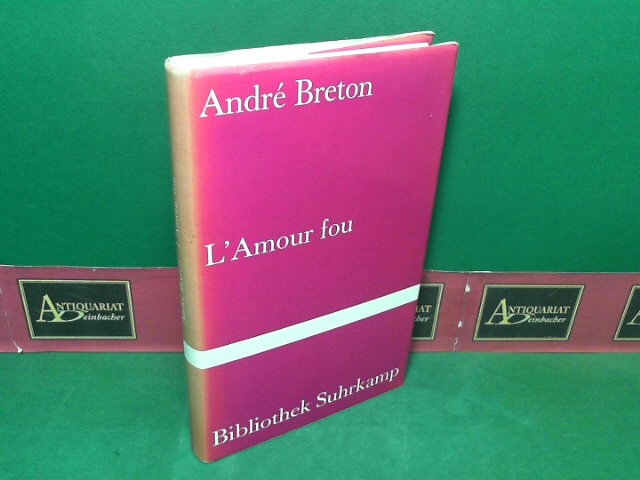 Breton, Andr:  L`Amour fou. (= Bibliothek Suhrkamp, Band 435). 