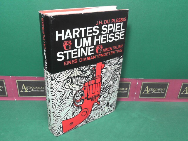Plessis, J.H. du:  Hartes Spiel um heisse Steine. Abenteuer eines Diamenten-Detektivs. 