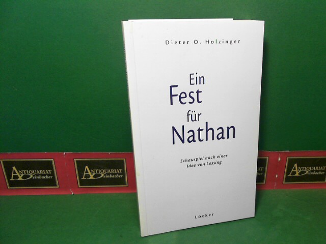 Holzinger, Dieter O:  Ein Fest fr Nathan - Schauspiel nach einer Idee von Lessing. 